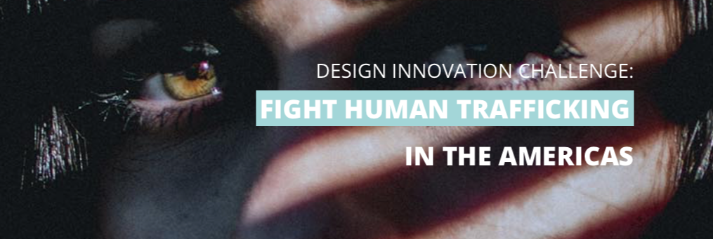 Design Innovation Challenge: Fight Human Trafficking in the Americas