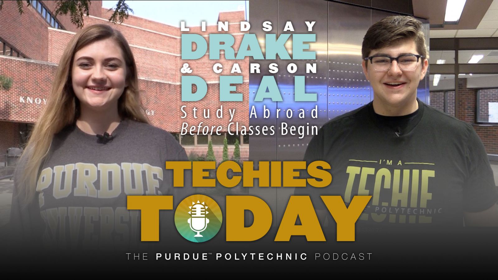indsay Drake & Carson Deal, Study Abroad Before Classes Begin, on Techies Today, the Purdue Polytechnic Podcast